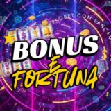 BÔNUS E FORTUNA