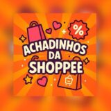 💸INDICA AÊ SHOPEE🛍️
