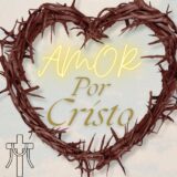 ❤️ AMOR POR CRISTO ❤️