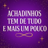 Achadinhos Tem de Tudo