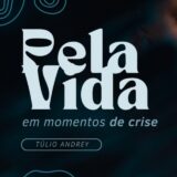 Pela Vida” Em momentos de crise”