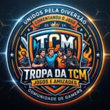 🌟 –  TCM – TROPA DA TCM – TODOS CONTRA O MUNDO JOGOS E AMIZADES