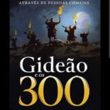 Gedeão os trezentos  valorosos