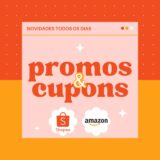 Promos e cupons – Shoppe e Amazon
