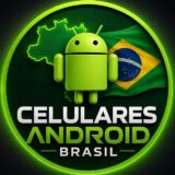 Celulares Android BR 🇧🇷