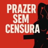 🔞Prazer Sem Censura 🔥