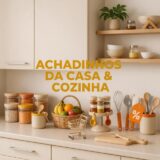 Achadinhos da Casa & Cozinha 🏠🔥