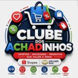 🛍️ CLUBE DOS ACHADINHOS 🛒