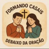 (Triagem) Formando casais debaixo da oração