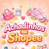 🔥Achadinhos da Shopee🔥