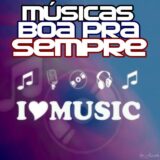 Músicas Boa Pra Sempre🔊🙌🏻🙌🏻🤩🕺🏻💃🏻