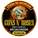 Venda de ingressos para o show do Guns N’ Roses, que acontecerá em Salvador no dia 15/04/2026.
