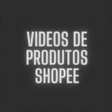 VIDEOS DE PRODUTOS SHOPEE GRATIS