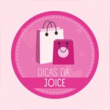 Dicas da Joice